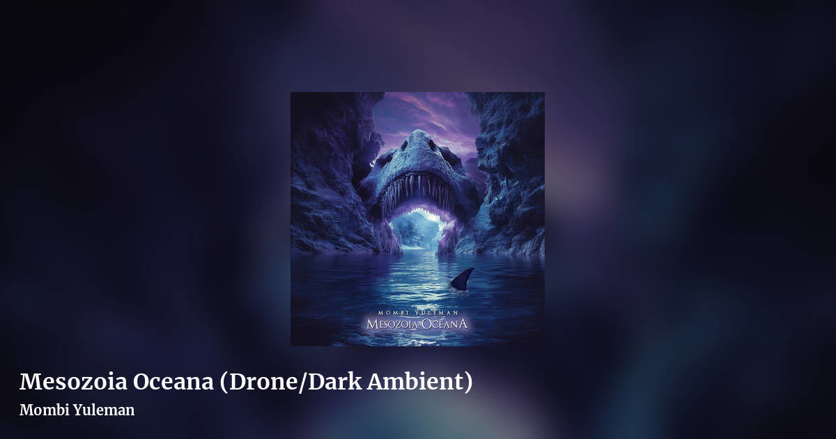 Mesozoia Oceana (Drone/Dark Ambient) by Mombi Yuleman, landscape clean share image