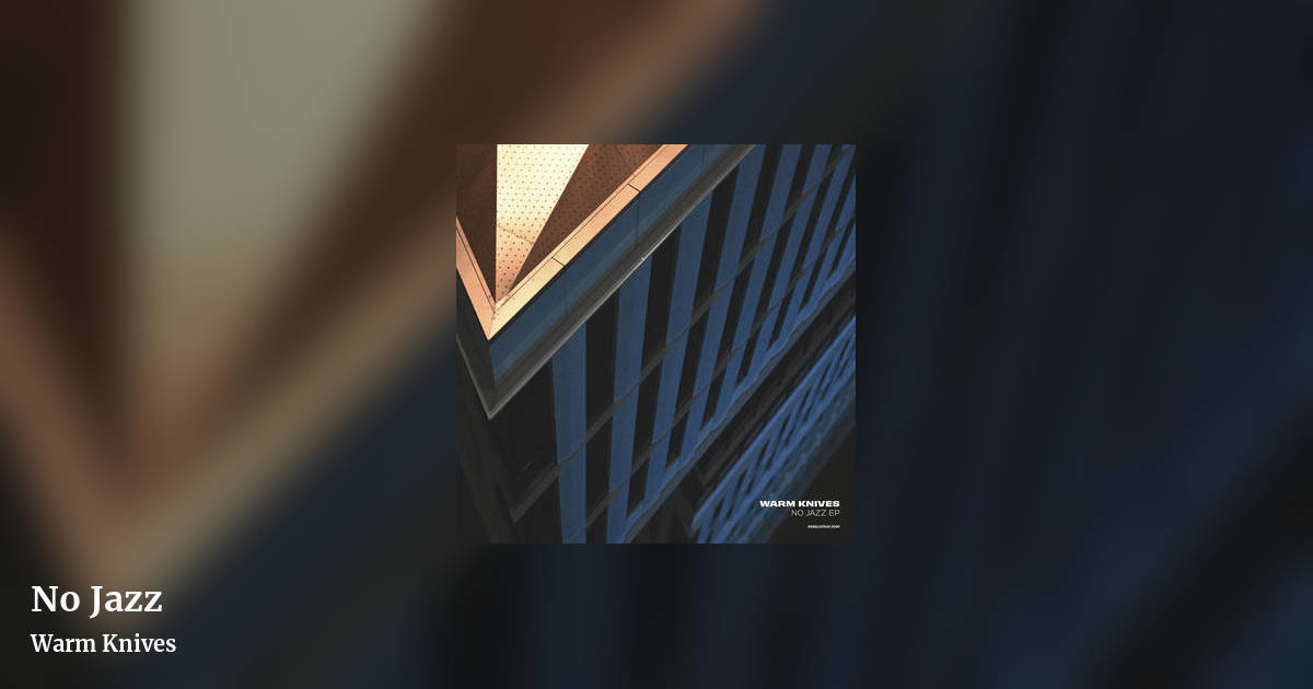 No Jazz by Warm Knives, landscape clean share image