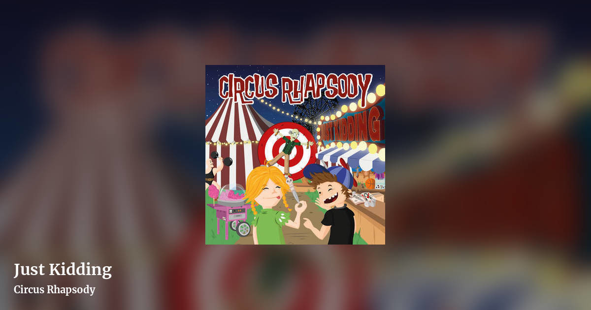Just Kidding by Circus Rhapsody, landscape clean share image