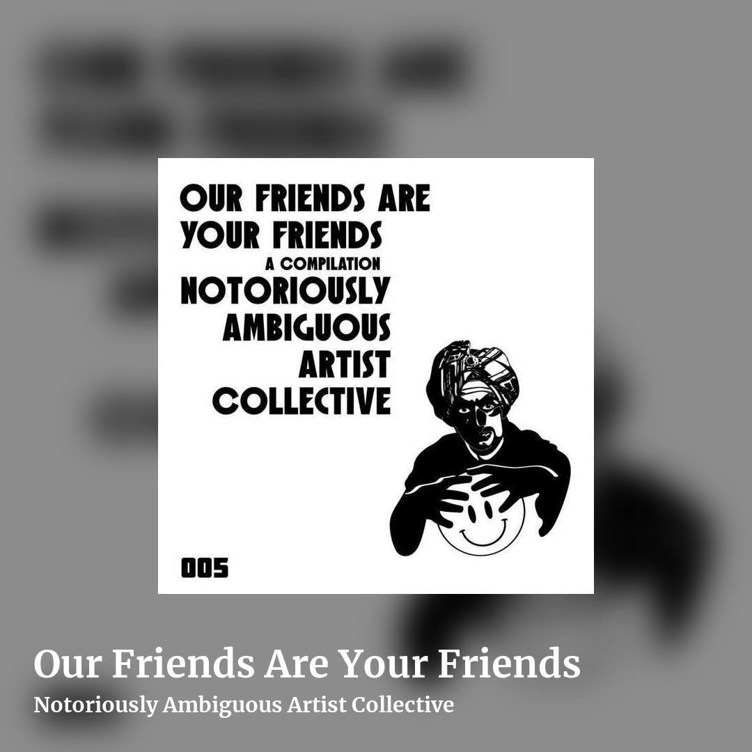 Our Friends Are Your Friends by Notoriously Ambiguous Artist Collective, square clean share image