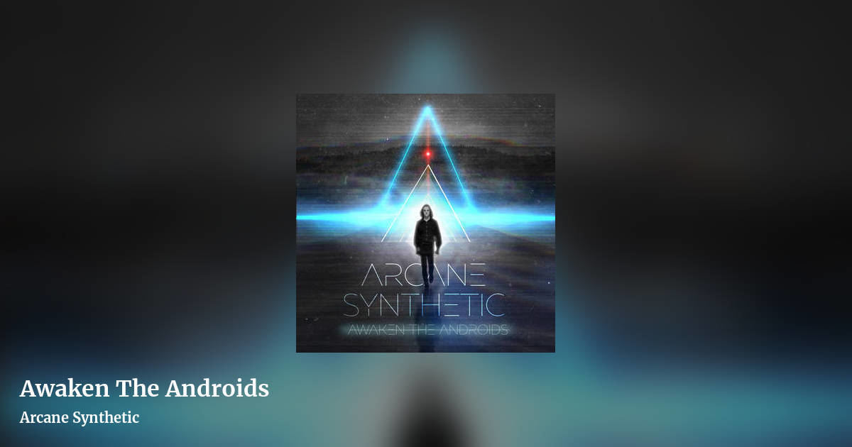 Awaken The Androids by Arcane Synthetic, landscape clean share image