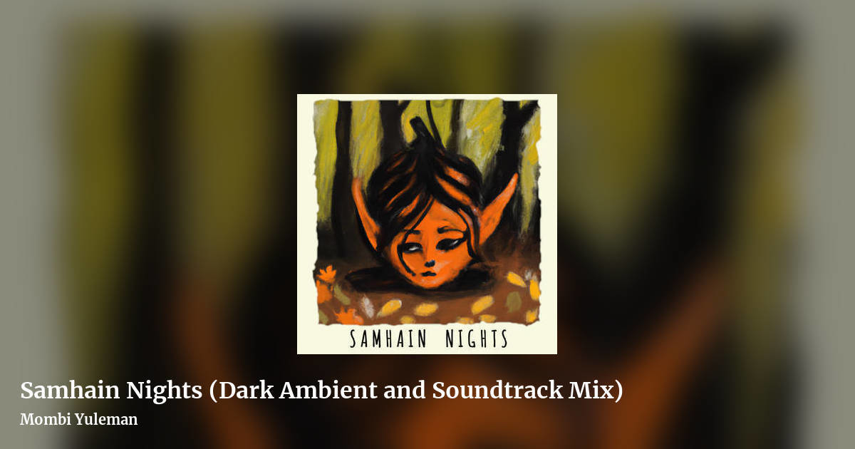 Samhain Nights (Dark Ambient and Soundtrack Mix) by Mombi Yuleman, landscape clean share image