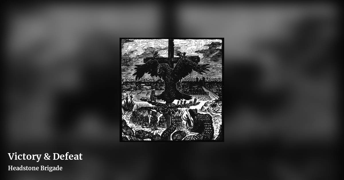 Victory & Defeat by Headstone Brigade, landscape clean share image