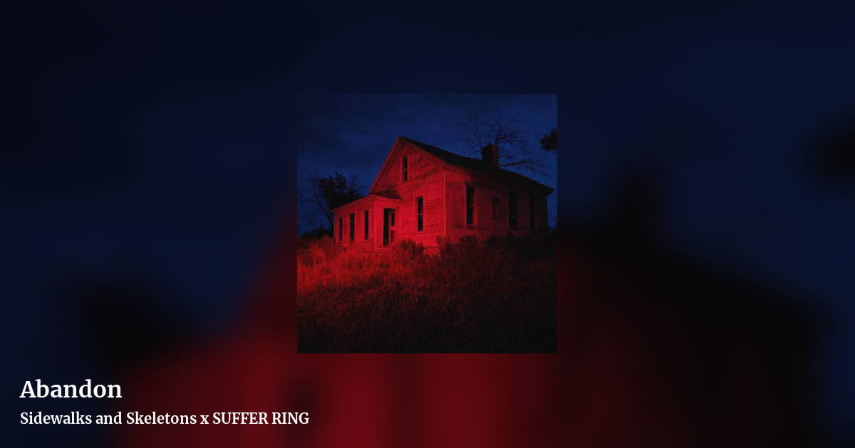 Abandon by Sidewalks and Skeletons x SUFFER RING , landscape clean share image