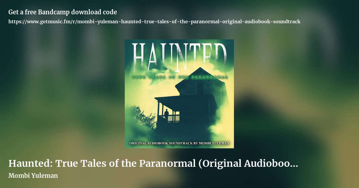 Haunted: True Tales of the Paranormal (Original Audiobook Soundtrack) by Mombi Yuleman, landscape promo share image