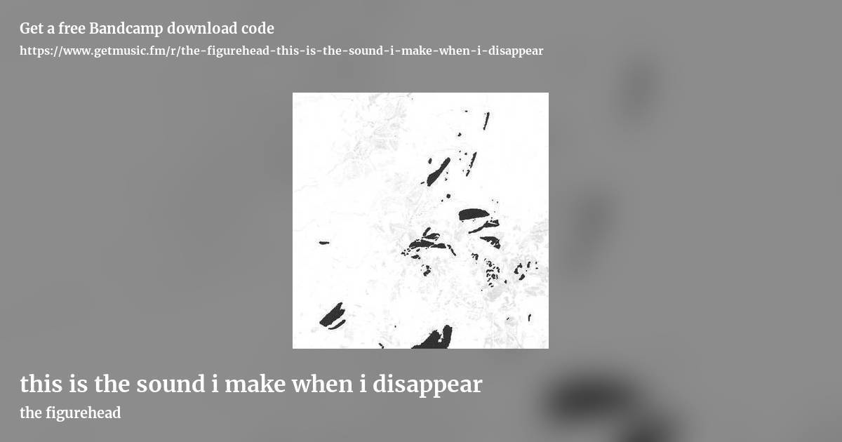 this is the sound i make when i disappear by the figurehead, landscape promo share image