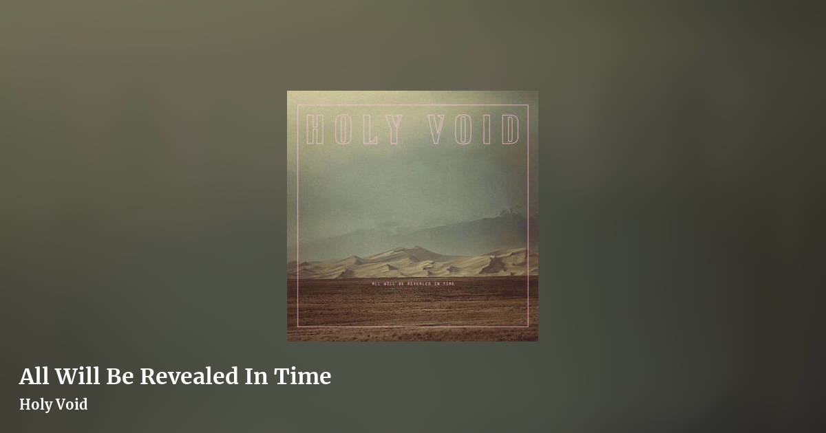 All Will Be Revealed In Time by Holy Void, landscape clean share image