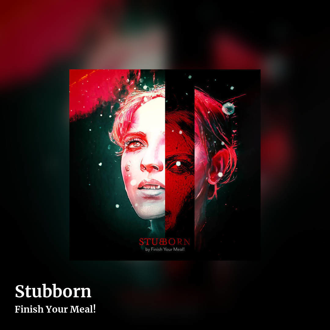 Stubborn by Finish Your Meal!, square clean share image