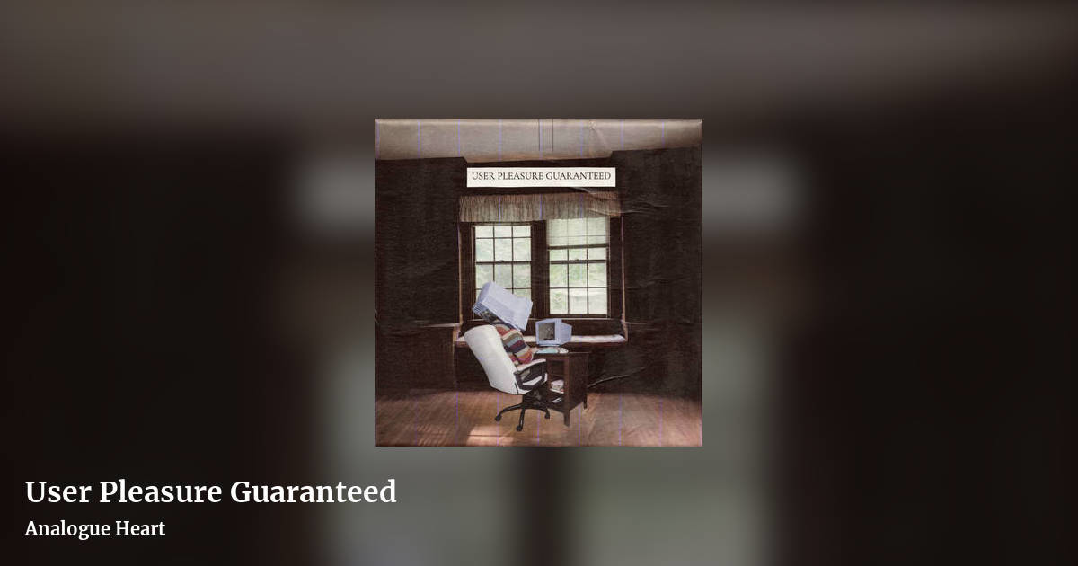 User Pleasure Guaranteed by Analogue Heart, landscape clean share image