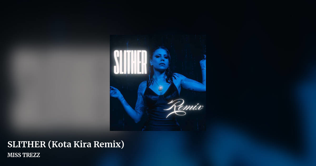 SLITHER (Kota Kira Remix) by MISS TREZZ , landscape clean share image
