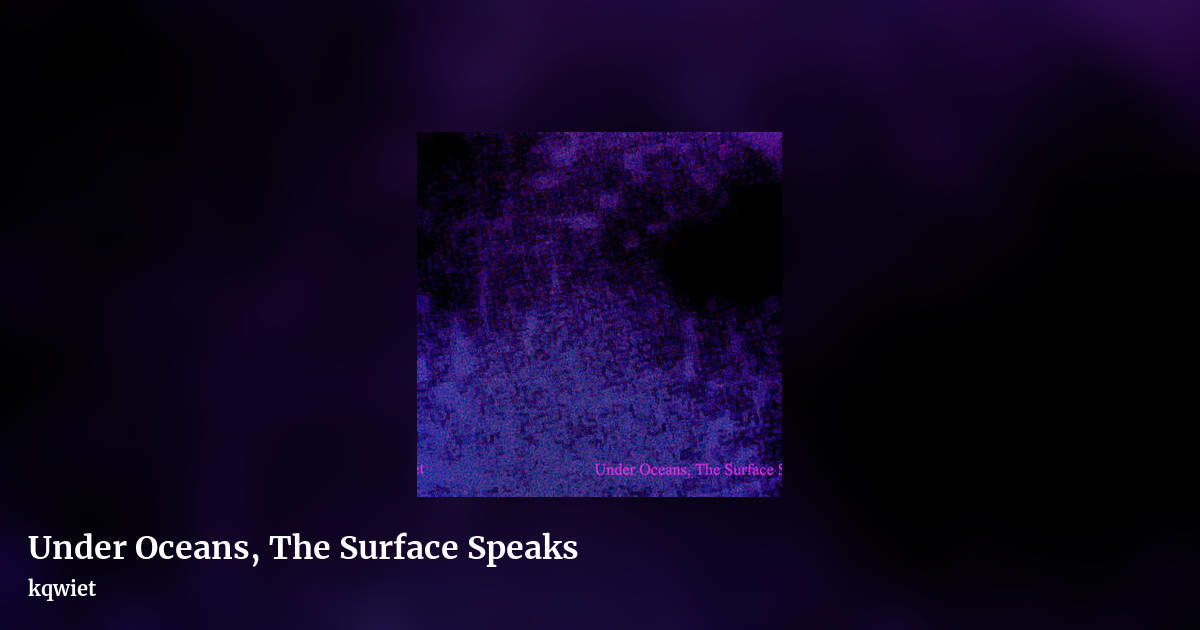 Under Oceans, The Surface Speaks by kqwiet, landscape clean share image
