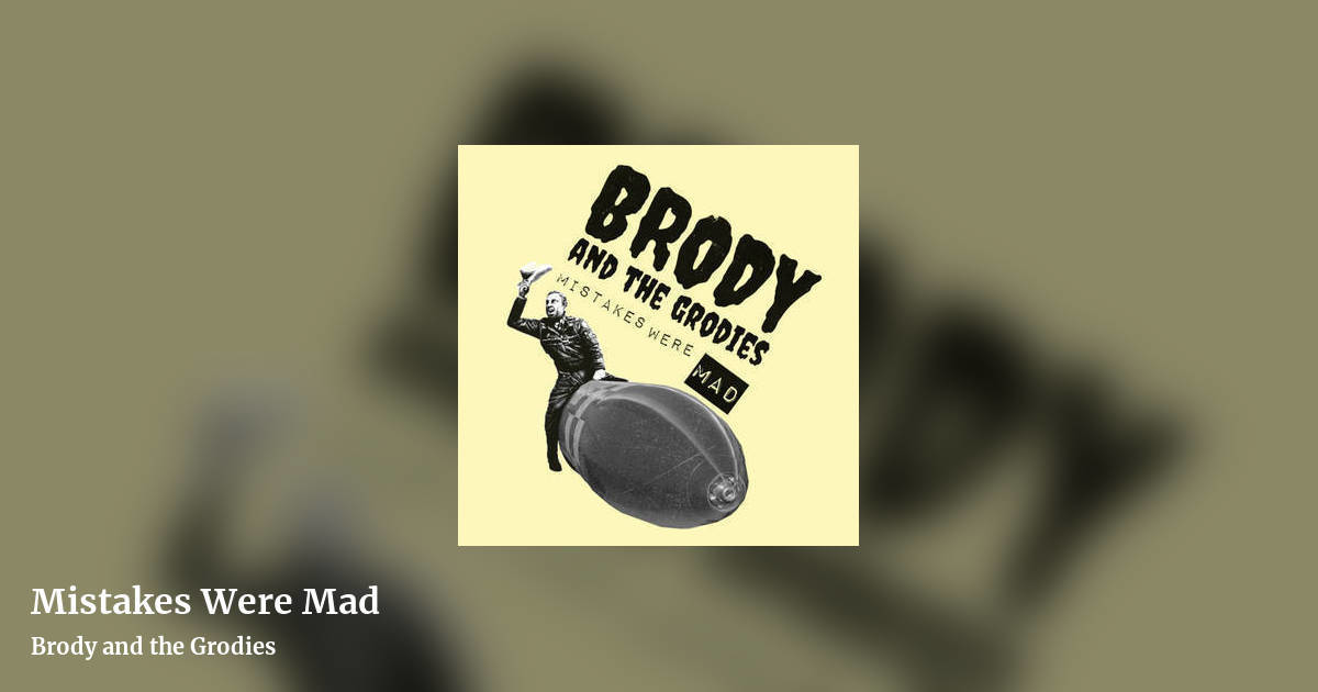 Mistakes Were Mad by Brody and the Grodies, landscape clean share image