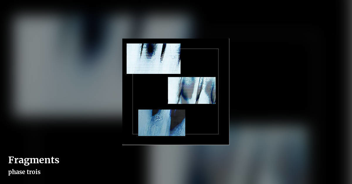 Fragments by phase trois, landscape clean share image