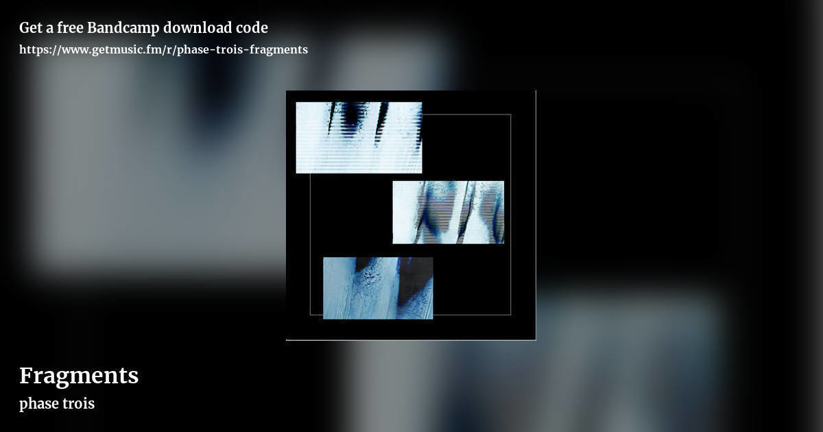 Fragments by phase trois, landscape promo share image