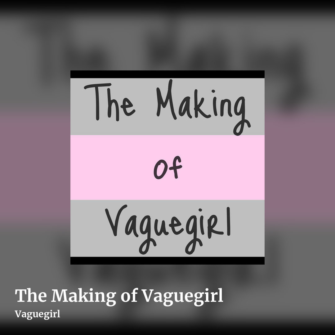The Making of Vaguegirl by Vaguegirl, square clean share image