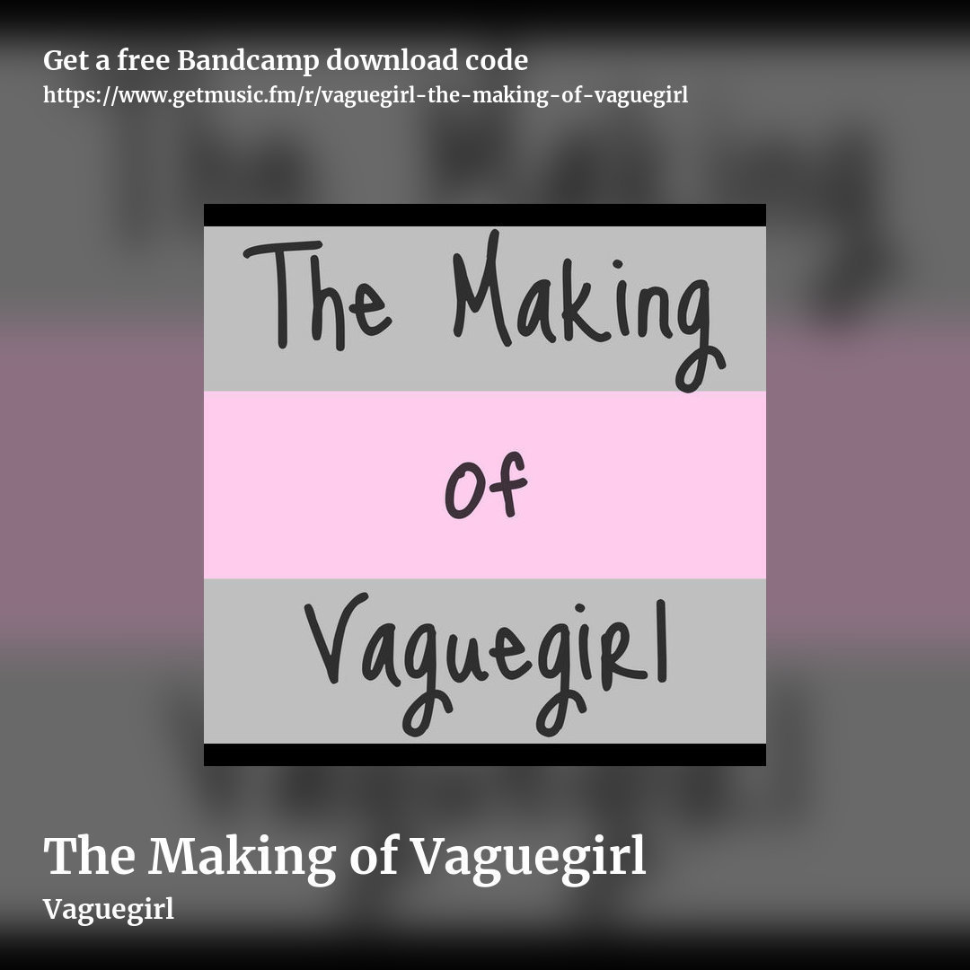 The Making of Vaguegirl by Vaguegirl, square promo share image