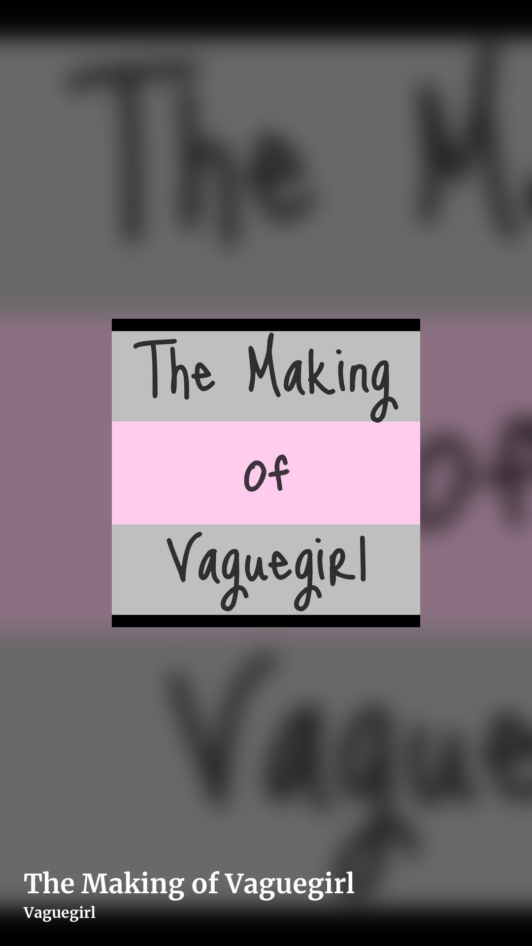 The Making of Vaguegirl by Vaguegirl, story clean share image