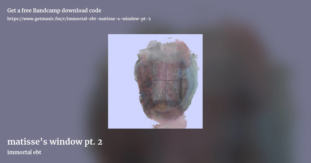 matisse's window pt. 2 by immortal ebt, landscape promo share image