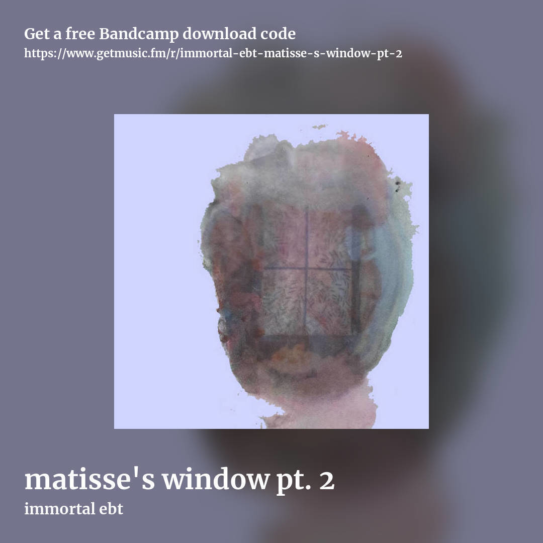 matisse's window pt. 2 by immortal ebt, square promo share image