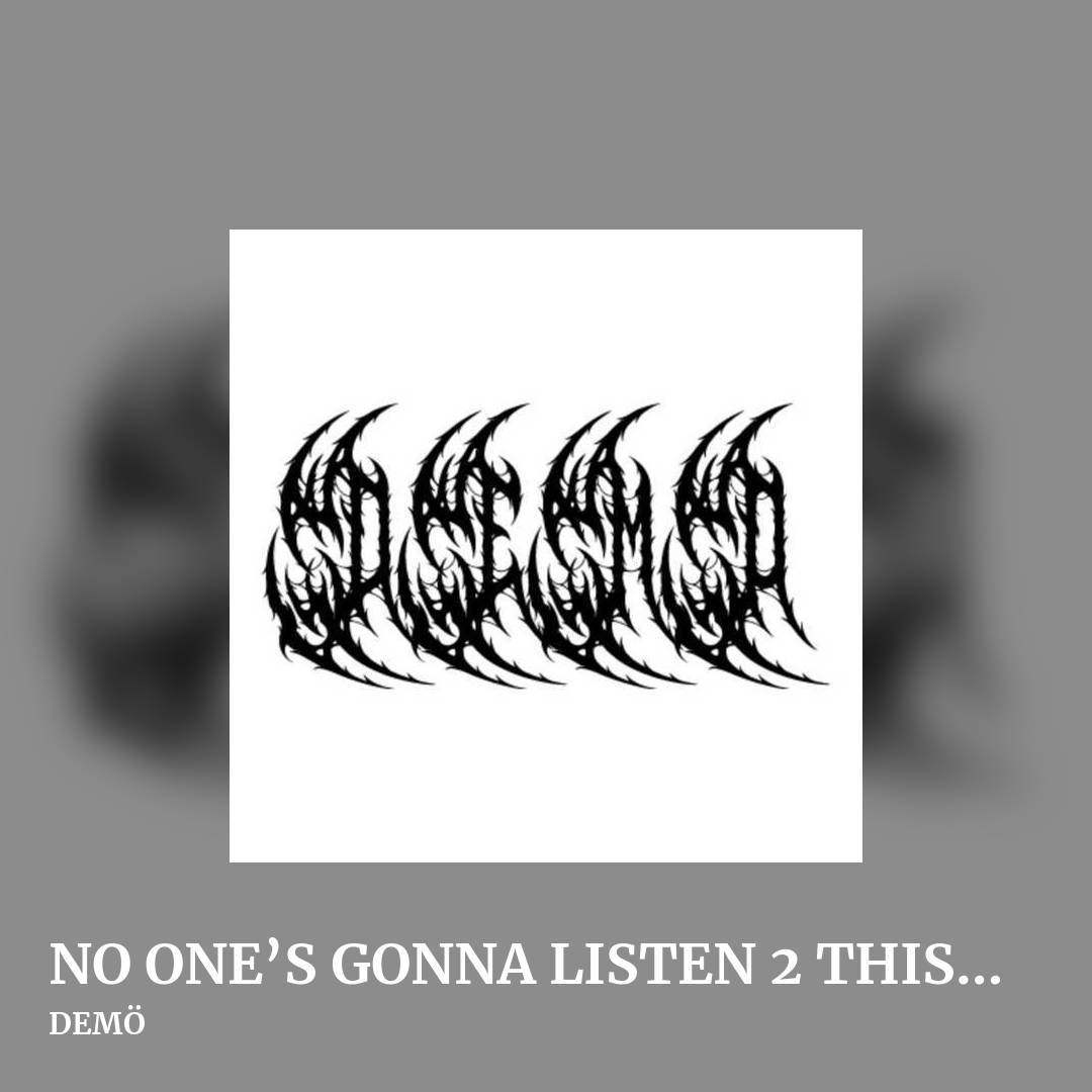NO ONE’S GONNA LISTEN 2 THIS SHIT by DEMÖ, square clean share image