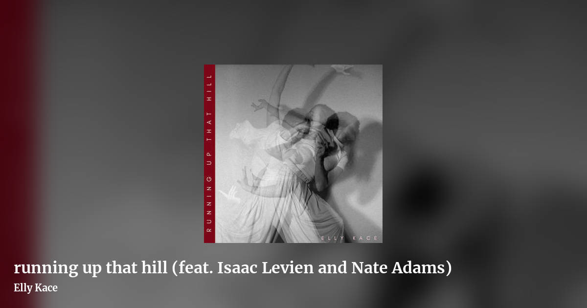 running up that hill (feat. Isaac Levien and Nate Adams) by Elly Kace, landscape clean share image