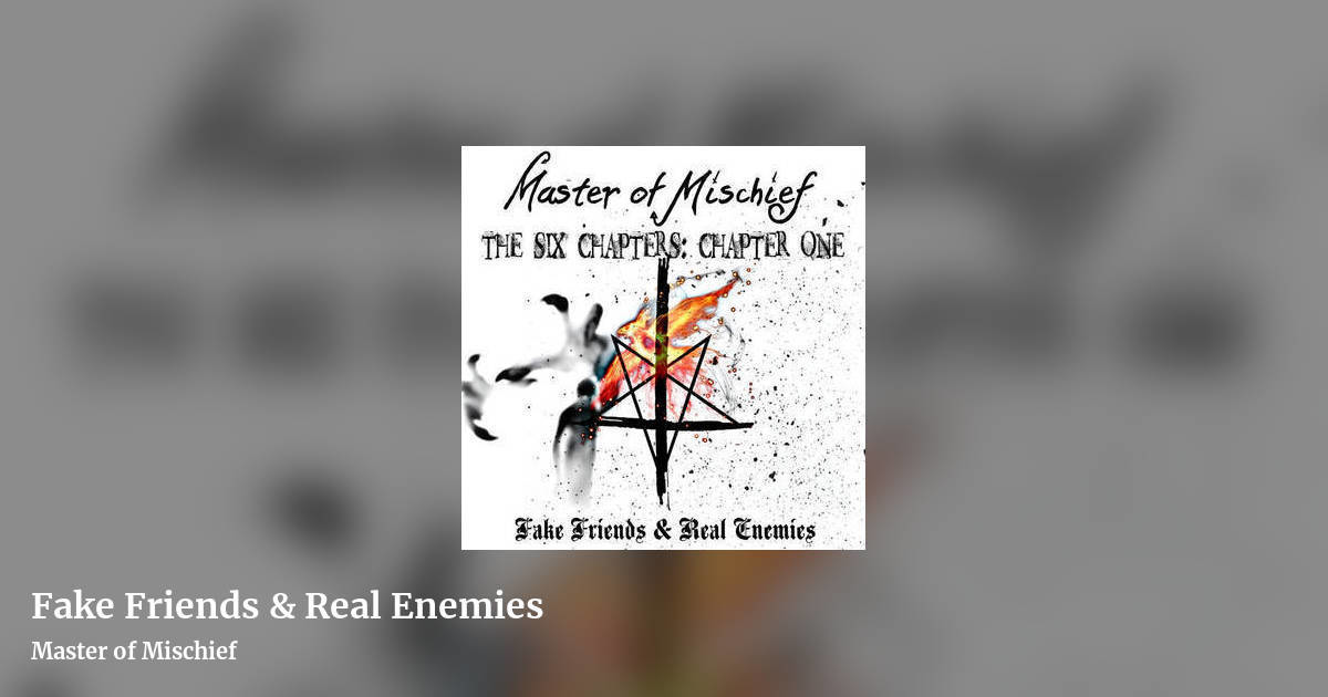 Fake Friends & Real Enemies by Master of Mischief, landscape clean share image