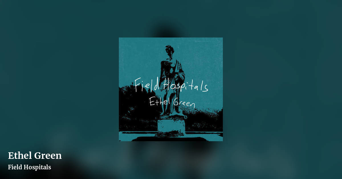 Ethel Green by Field Hospitals, landscape clean share image