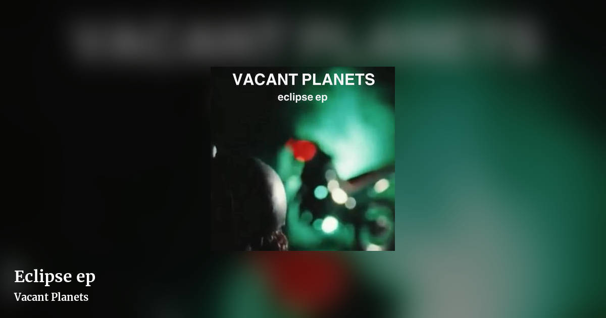Eclipse ep by Vacant Planets, landscape clean share image