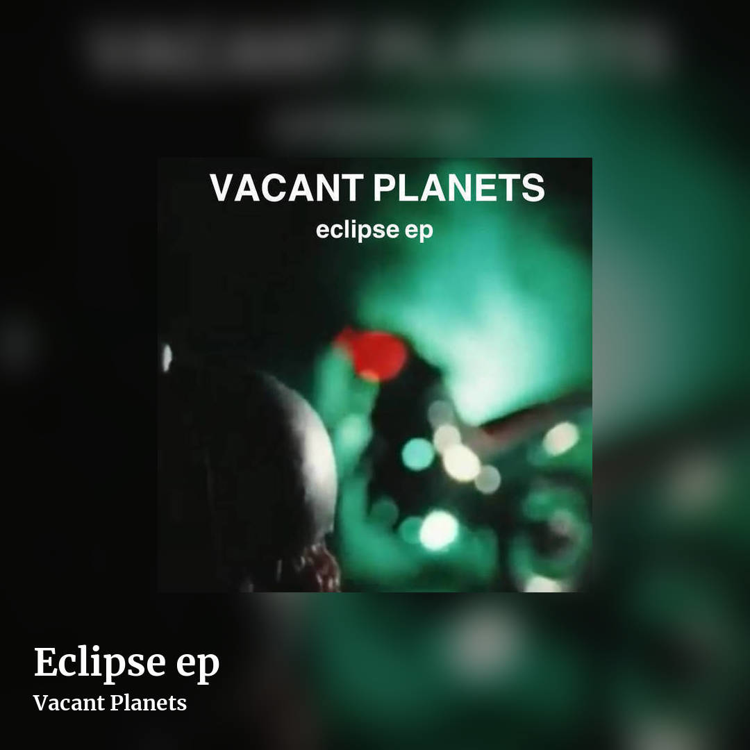 Eclipse ep by Vacant Planets, square clean share image