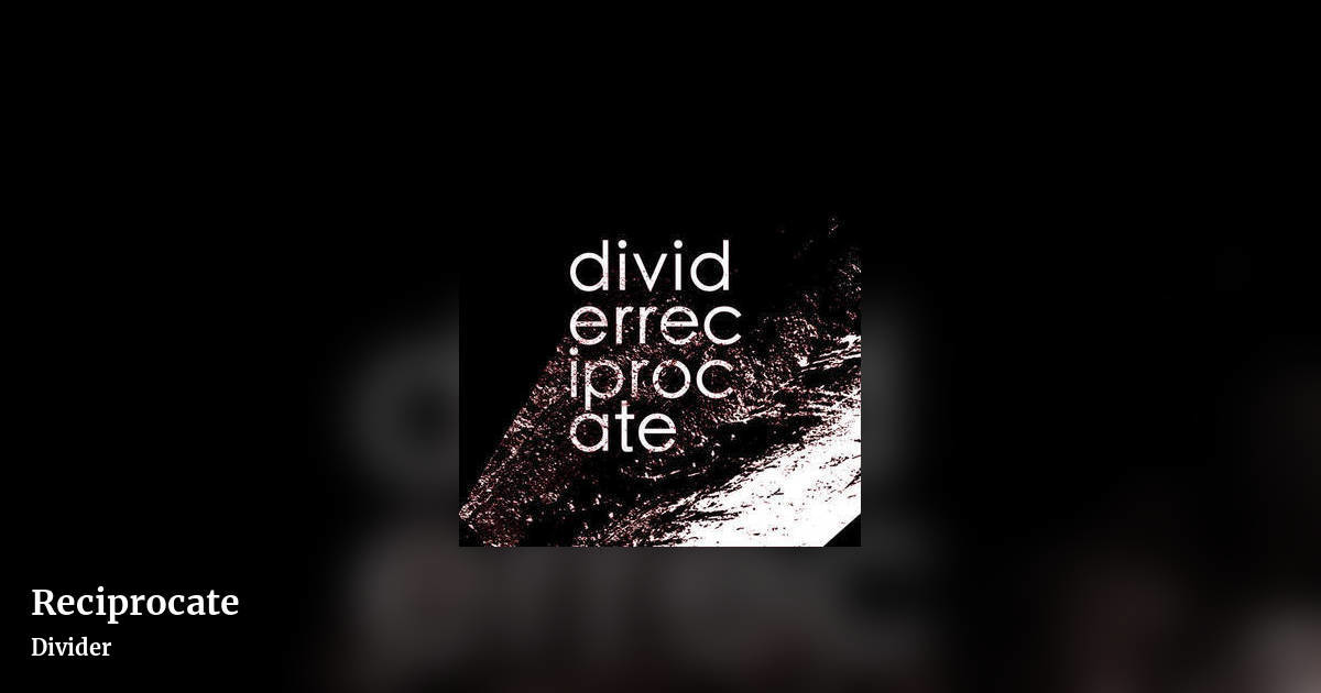 Reciprocate by Divider, landscape clean share image