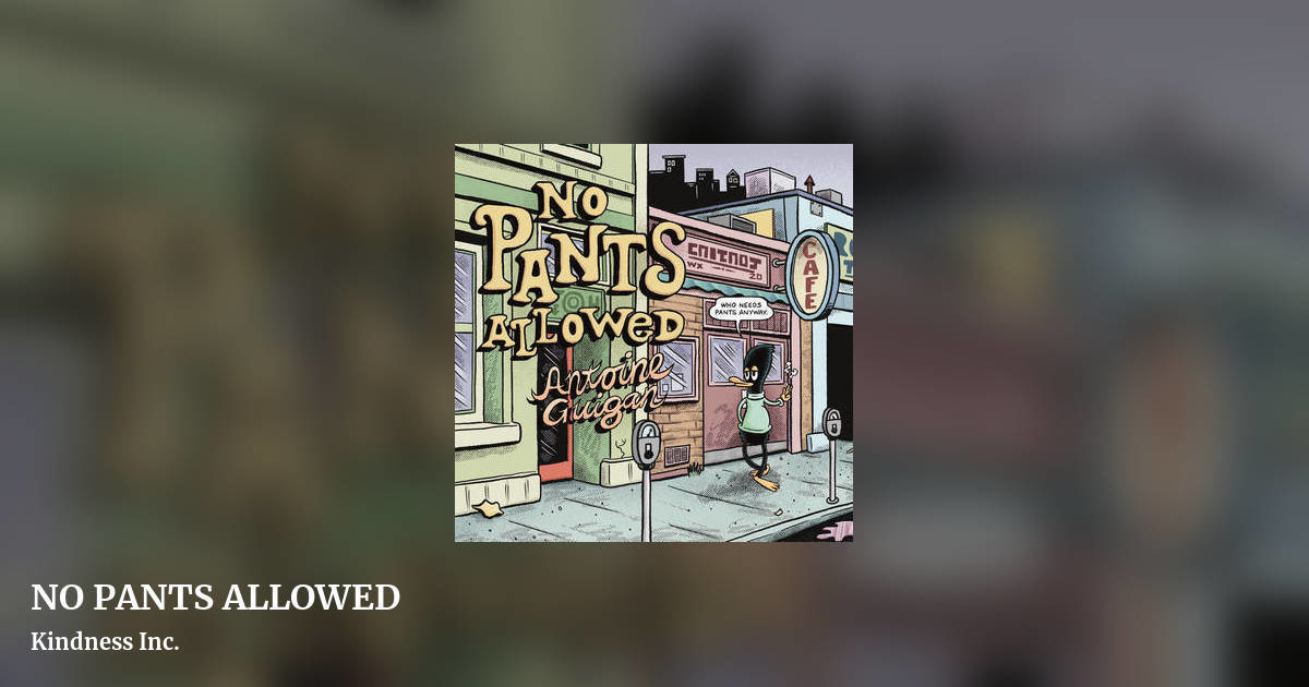 NO PANTS ALLOWED by Kindness Inc., landscape clean share image