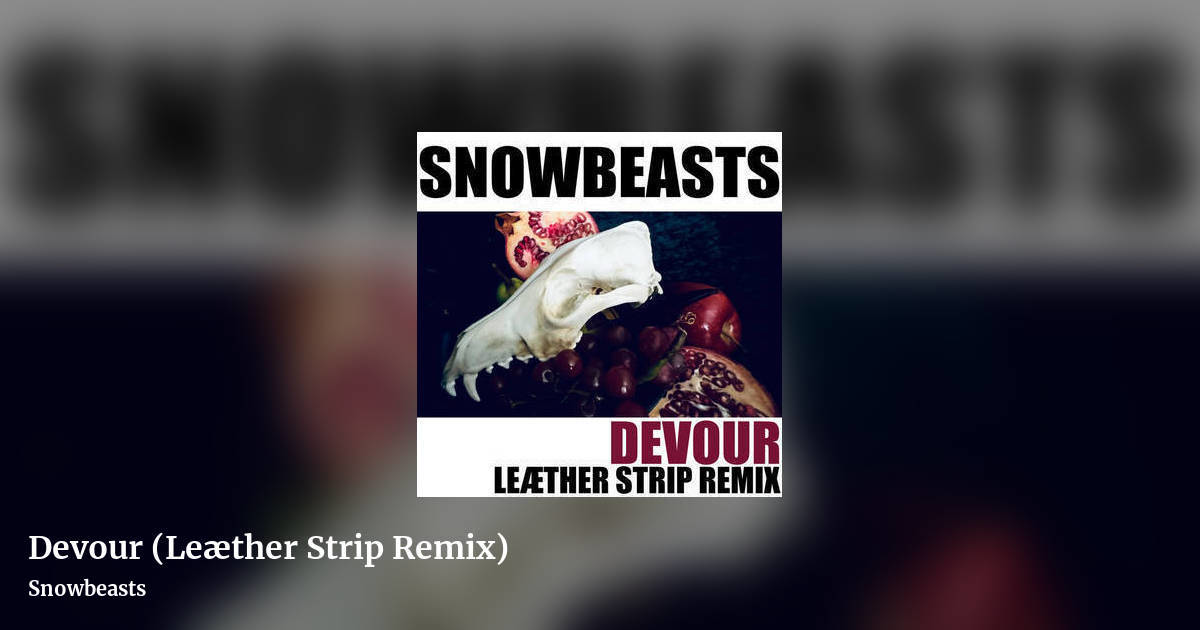 Devour (Leæther Strip Remix) by Snowbeasts, landscape clean share image