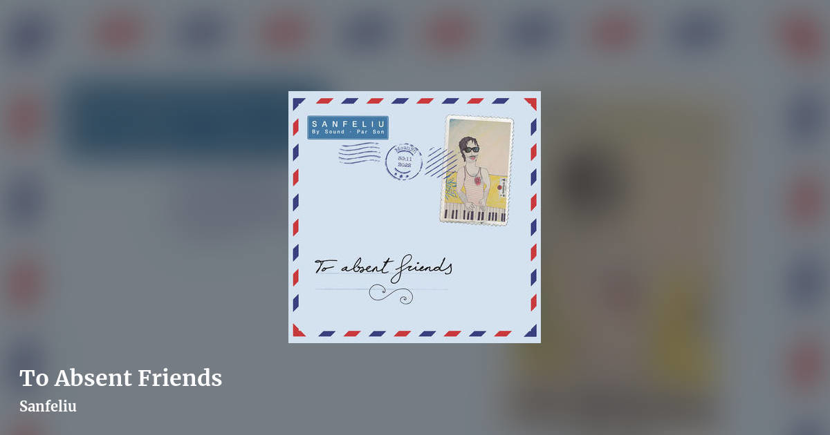To Absent Friends by Sanfeliu, landscape clean share image