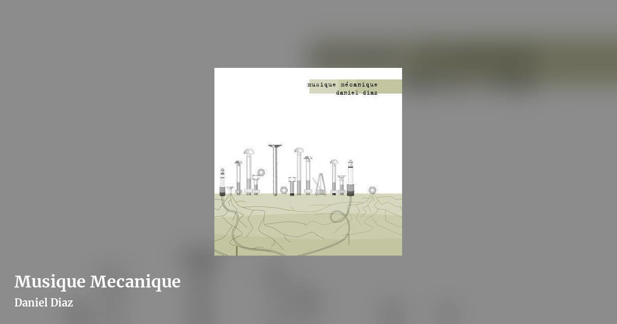 Musique Mecanique by Daniel Diaz, landscape clean share image
