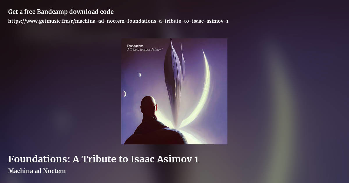 Foundations: A Tribute to Isaac Asimov 1 by Machina ad Noctem, landscape promo share image