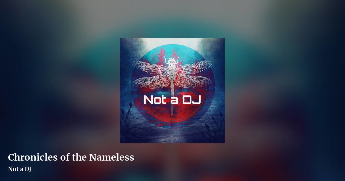 Chronicles of the Nameless by Not a DJ, landscape clean share image