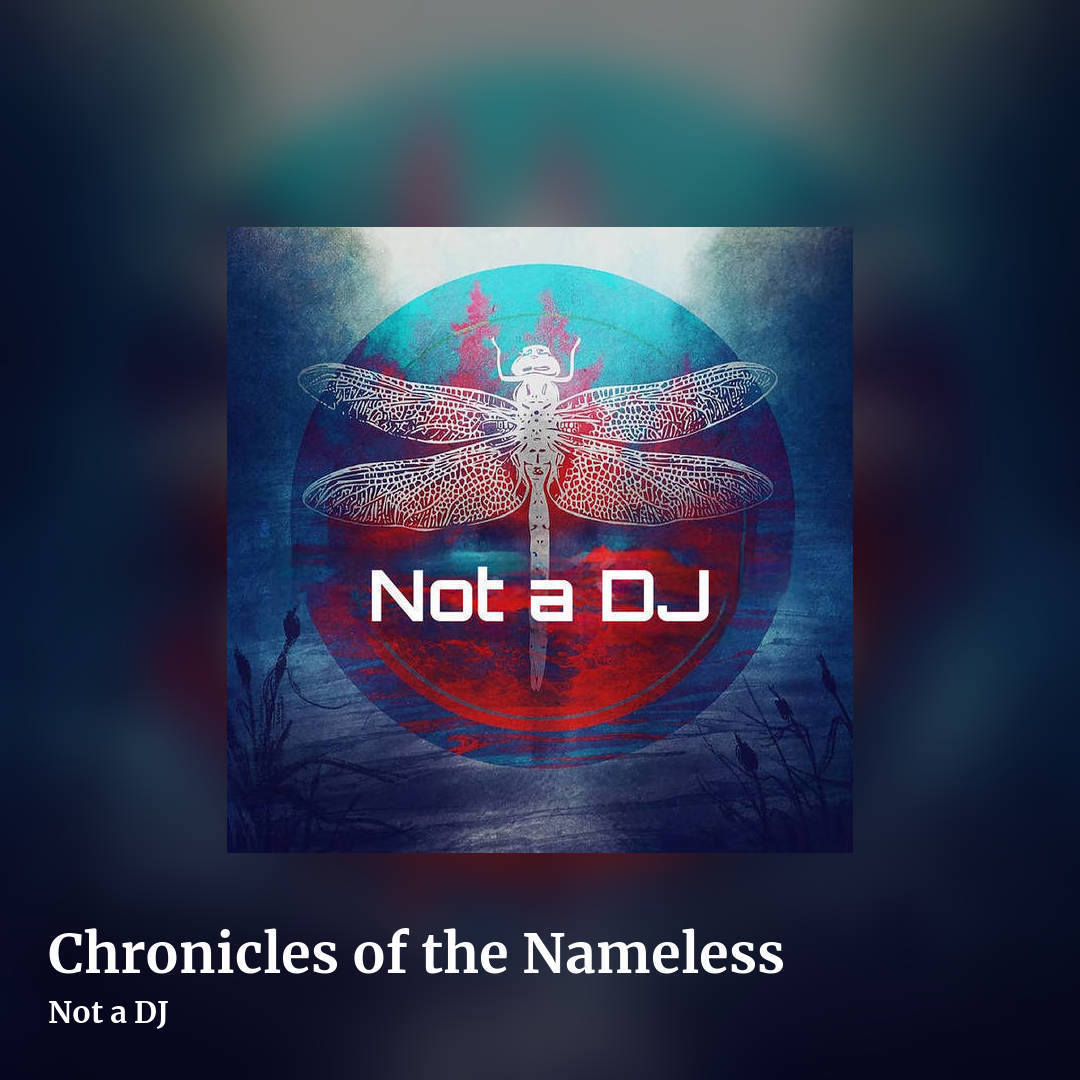 Chronicles of the Nameless by Not a DJ, square clean share image