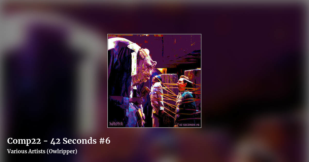 Comp22 - 42 Seconds #6 by Various Artists (Owlripper), landscape clean share image