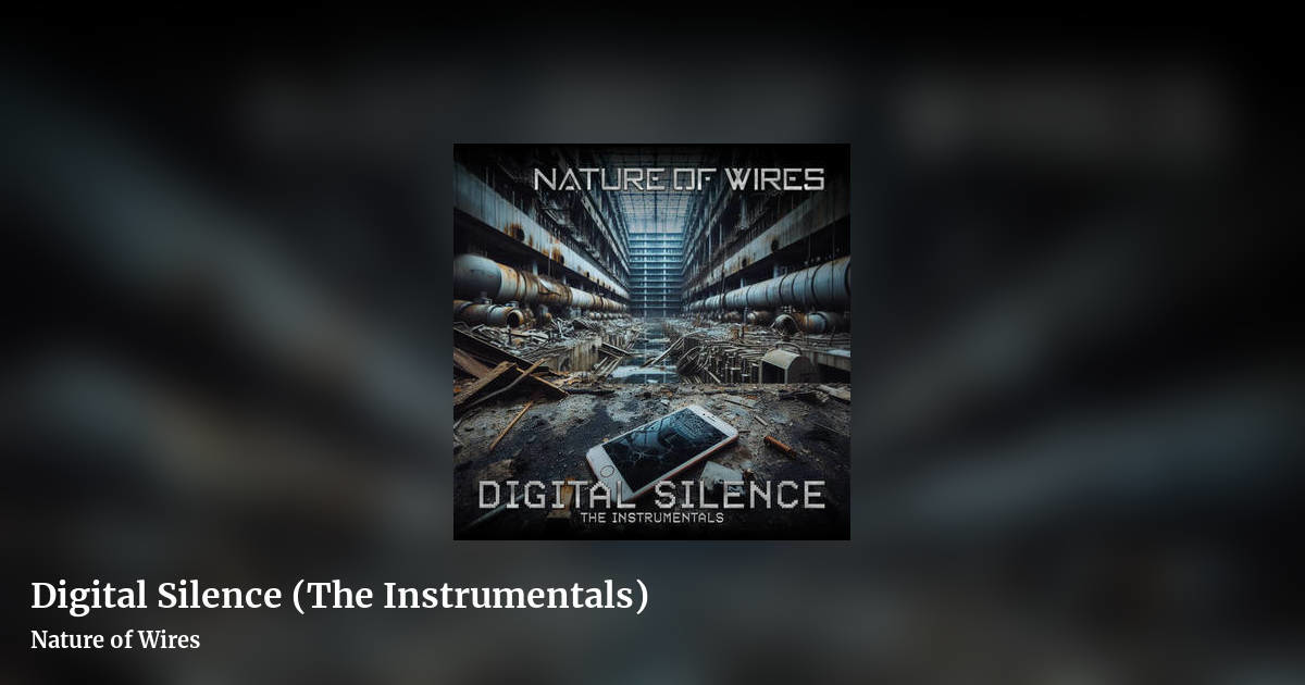 Digital Silence (The Instrumentals) by Nature of Wires, landscape clean share image