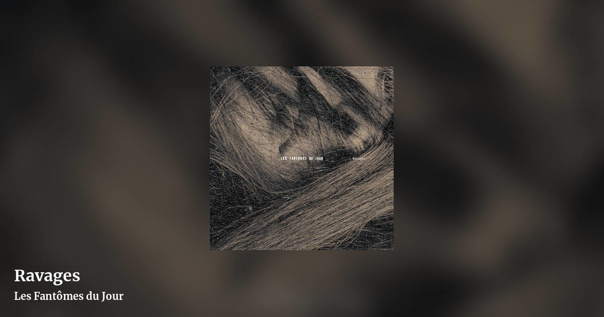 Ravages by Les Fantômes du Jour, landscape clean share image
