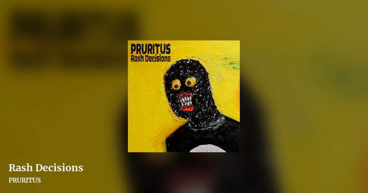 Rash Decisions by PRURITUS, landscape clean share image