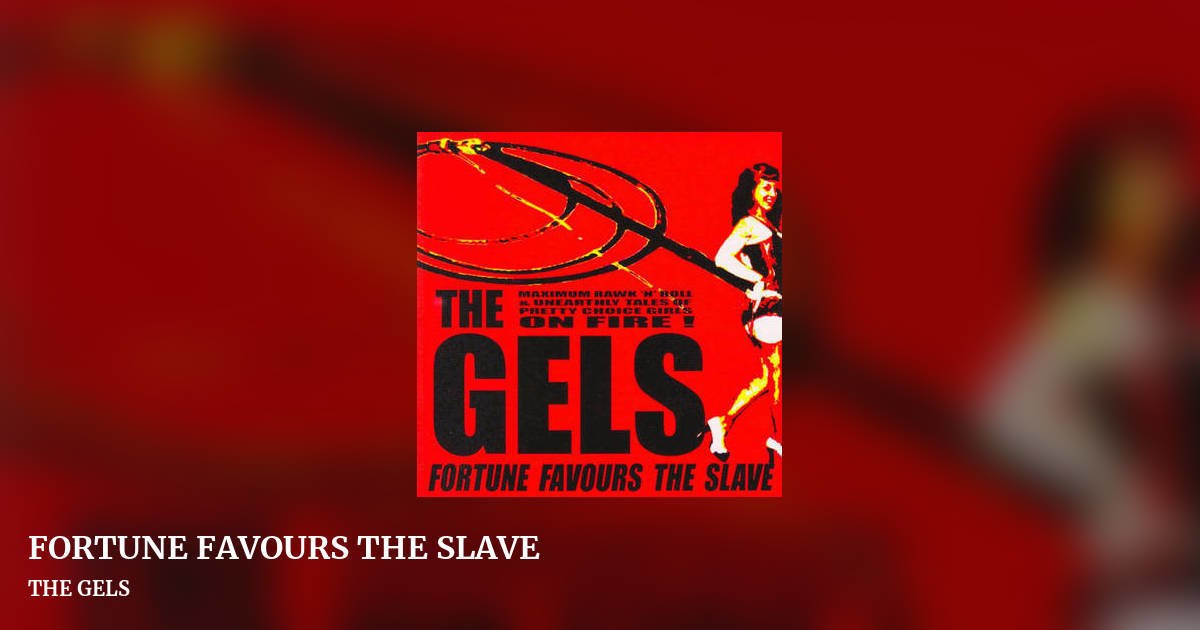 FORTUNE FAVOURS THE SLAVE by THE GELS, landscape clean share image