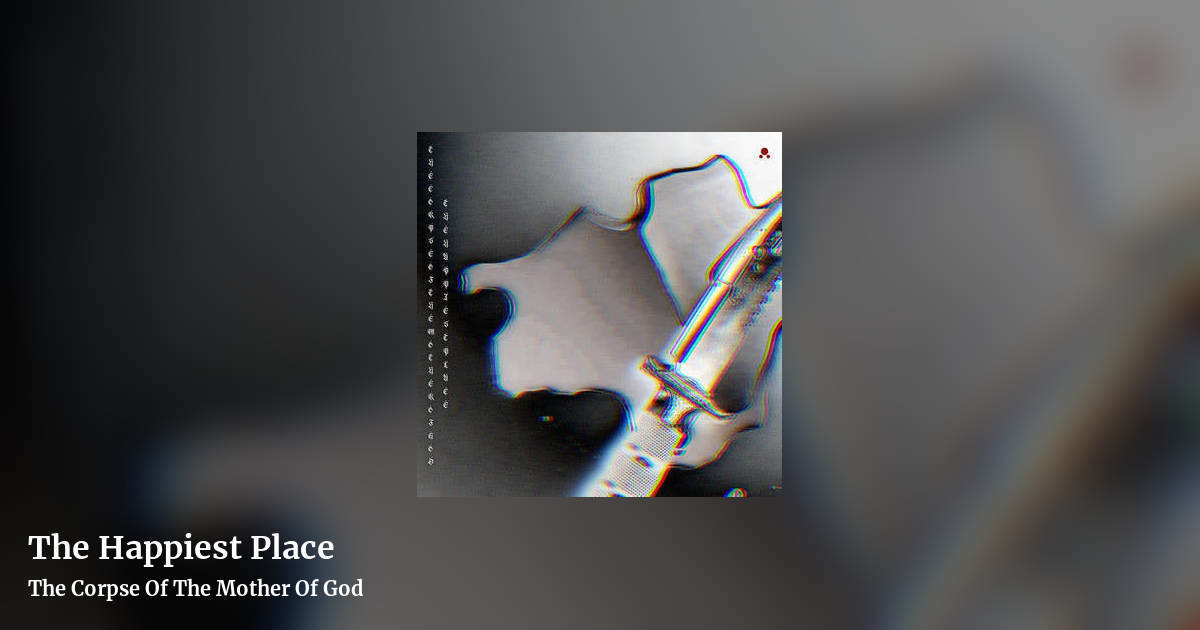 The Happiest Place by The Corpse Of The Mother Of God, landscape clean share image