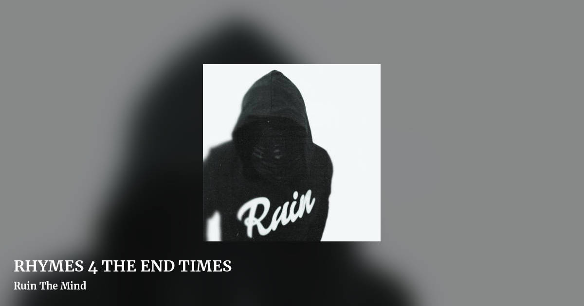 RHYMES 4 THE END TIMES by Ruin The Mind, landscape clean share image