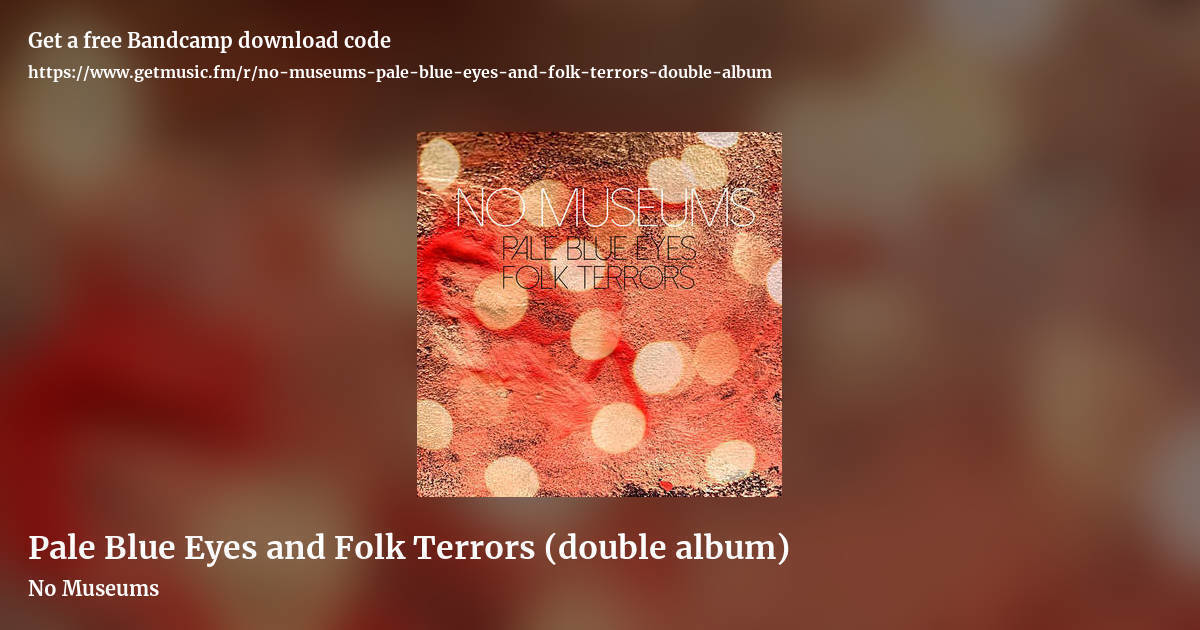 Pale Blue Eyes and Folk Terrors (double album) by No Museums, landscape promo share image