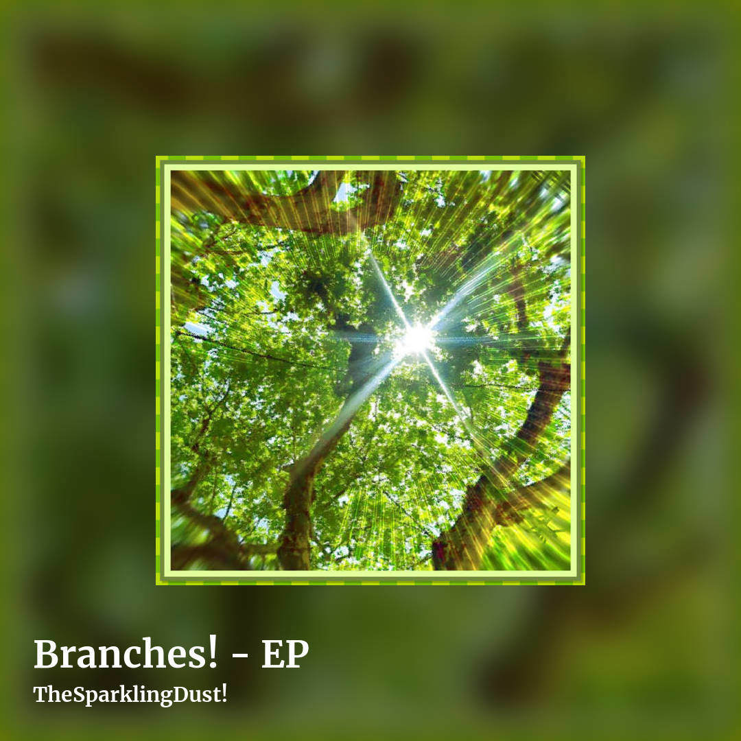 Branches! - EP by TheSparklingDust!, square clean share image