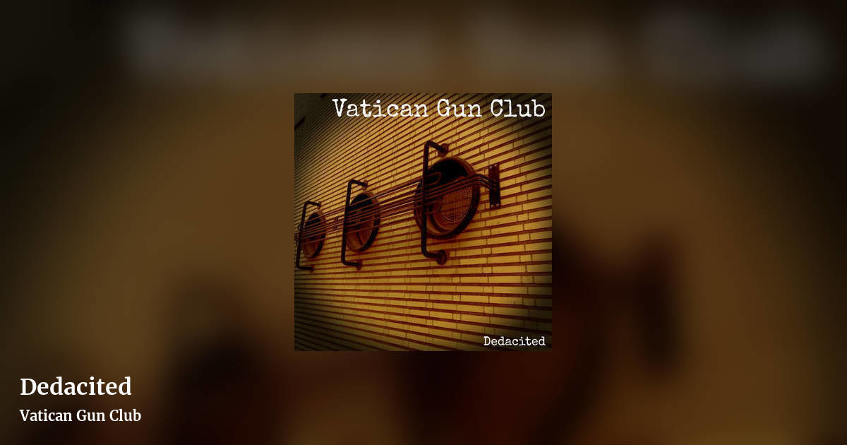 Dedacited by Vatican Gun Club, landscape clean share image