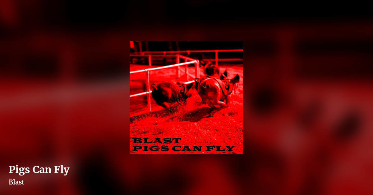 Pigs Can Fly by Blast, landscape clean share image