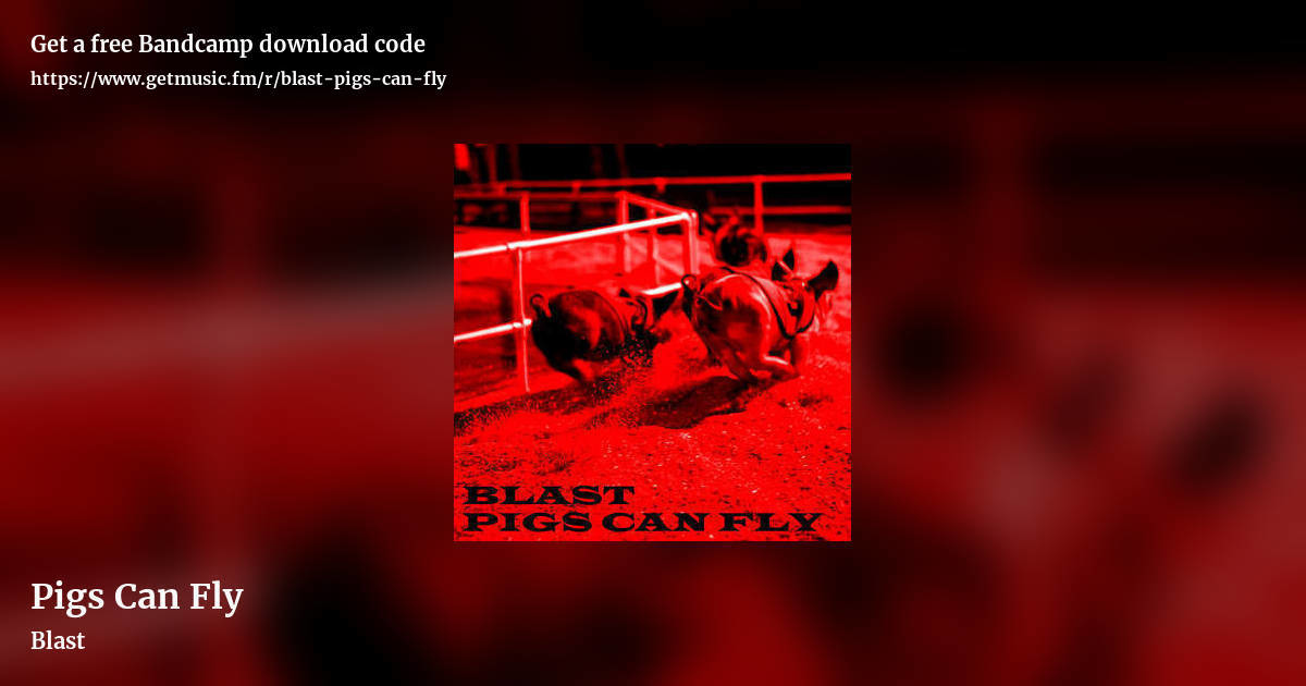 Pigs Can Fly by Blast, landscape promo share image