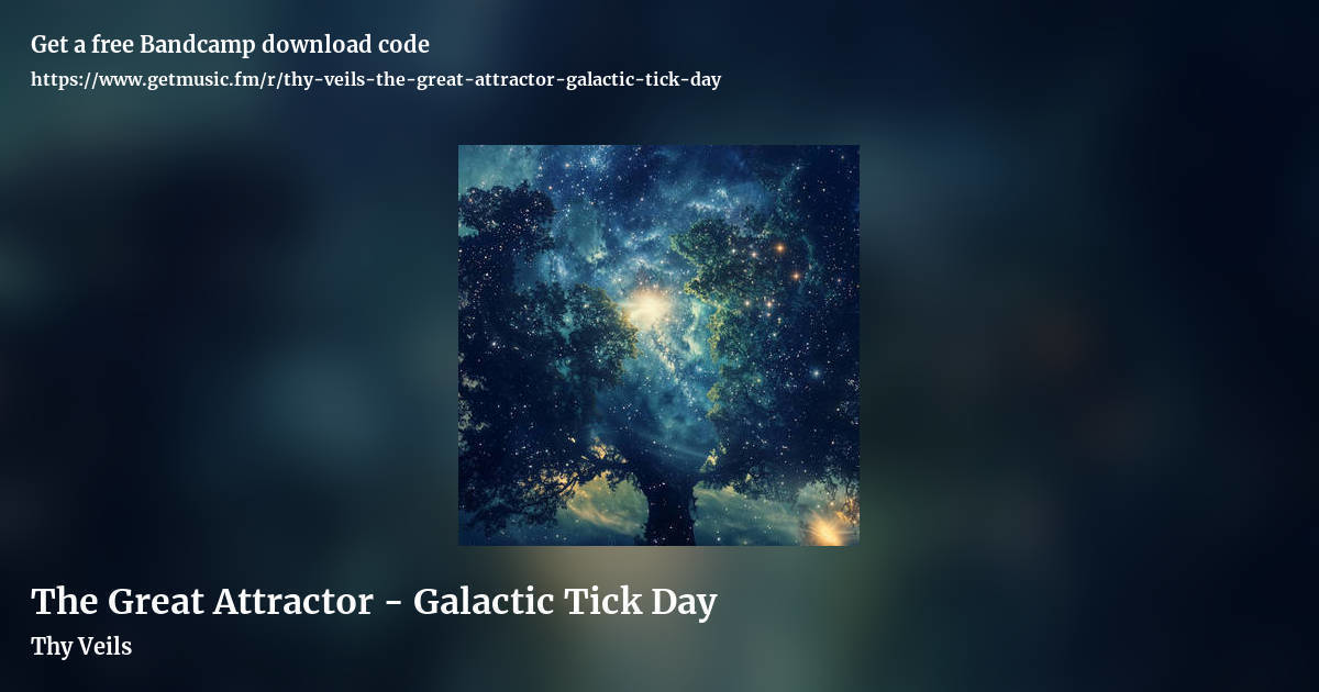 The Great Attractor - Galactic Tick Day by Thy Veils, landscape promo share image